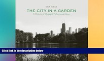 different   The City in a Garden: A History of Chicago s Parks, Second Edition (Center for