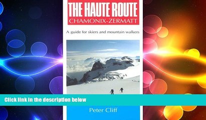 FREE PDF  Haute Route Chamonix-Zermatt: Guide for Skiers and Mountain Walkers  BOOK ONLINE