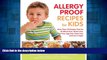 READ FREE FULL  Allergy Proof Recipes for Kids: More Than 150 Recipes That are All Wheat-Free,