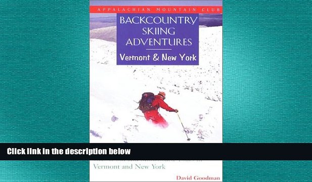 READ book Backcountry Skiing Adventures: Vermont and New York: Classic Ski and Snowboard Tours