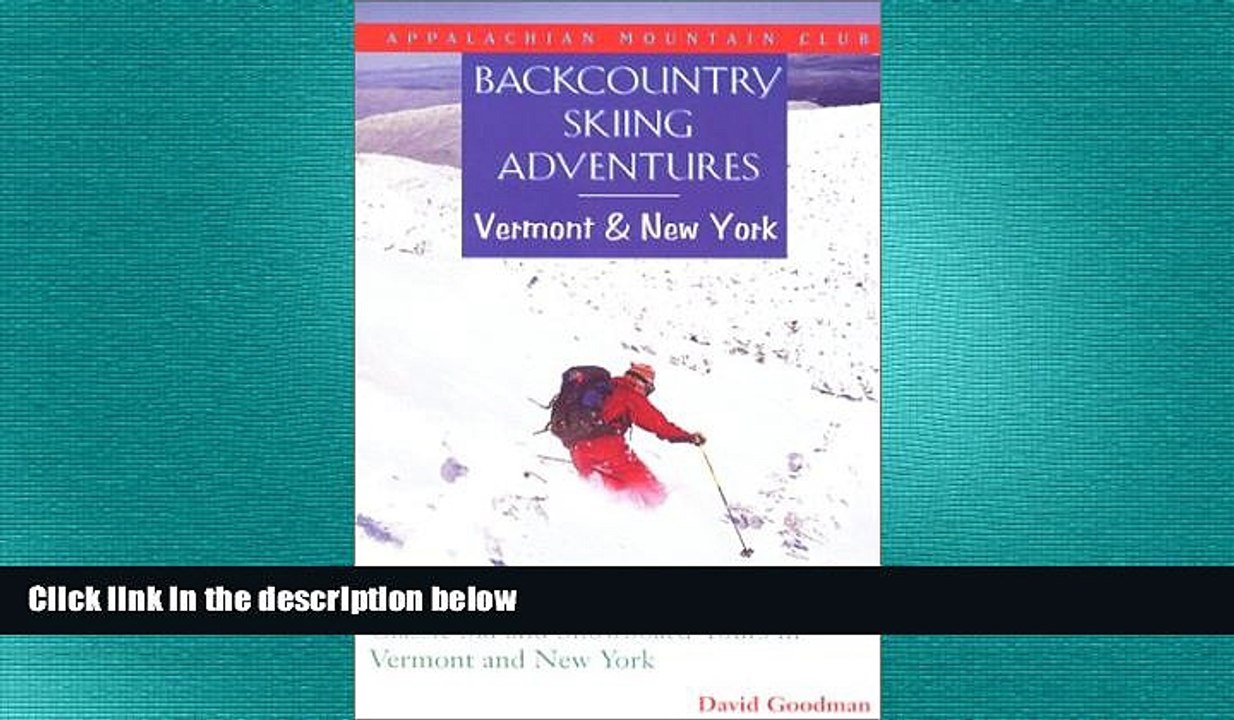 READ book  Backcountry Skiing Adventures: Vermont and New York: Classic Ski and Snowboard Tours