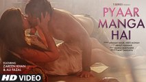 PYAAR MANGA HAI Full Video Song | Zareen Khan,Ali Fazal | Armaan Malik, Neeti Mohan | HD 1080p