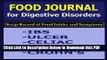 [Read] Food Journal for Digestive Disorders: Keep Record of Food Intake and Symptoms in the Food