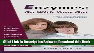 [Best] Enzymes: Go With Your Gut: More Practical Guidelines For Digestive Enzymes Free Books
