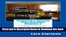 [Reads] Children s Allergy Free Recipes Volume 2: No Peanuts, Tree-Nuts or Eggs-Plus Many Dairy