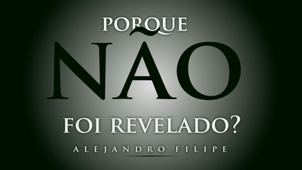 Porque DEUS não revelou o dia da sua vinda! Alejandro Filipe