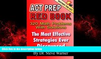 For you ACT Prep Red Book - 320 Math Problems With Solutions: The Most Effective Strategies Ever
