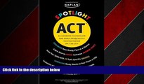 Online eBook Kaplan Spotlight ACT: 25 Lessons Illuminate the Most Frequently Tested Topics