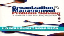 [PDF] Organization and Management Problem Solving: A Systems and Consulting Approach Popular