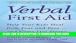 [Read] Verbal First Aid: Help Your Kids Heal from Fear and Pain--and Come Out Strong Full Online