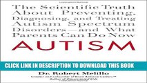 [Read] Autism: The Scientific Truth About Preventing, Diagnosing, and Treating Autism Spectrum