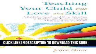 [Read] Teaching Your Child with Love and Skill: A Guide for Parents and Other Educators of