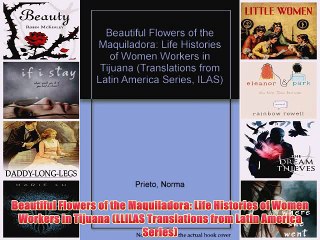 [PDF] Beautiful Flowers of the Maquiladora: Life Histories of Women Workers in Tijuana (LLILAS