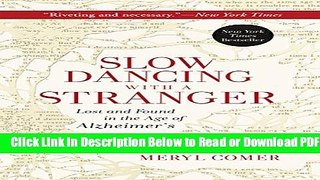 [Get] Slow Dancing with a Stranger: Lost and Found in the Age of Alzheimer s Popular New