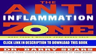 [Read] The Anti-Inflammation Zone: Reversing the Silent Epidemic That s Destroying Our Health (The