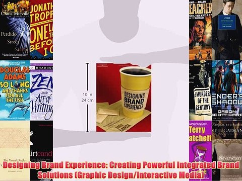 [PDF] Designing Brand Experience: Creating Powerful Integrated Brand Solutions (Graphic Design/Interactive
