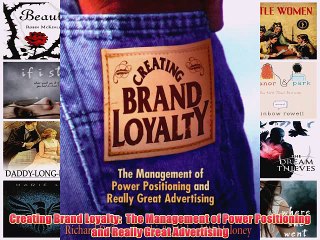 [PDF] Creating Brand Loyalty:  The Management of Power Positioning and Really Great Advertising