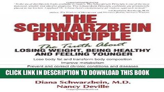 [Read] The Schwarzbein Principle: The Truth about Losing Weight, Being Healthy and Feeling Younger