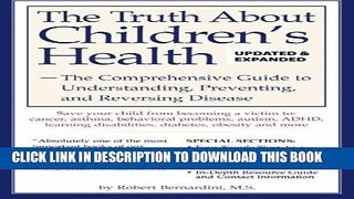 [Read] The Truth About Children s Health: The Comprehensive Guide to Understanding, Preventing,