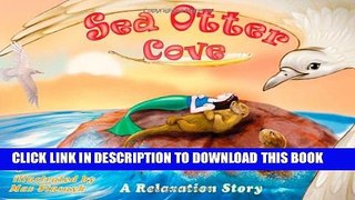 [Read] Sea Otter Cove: A Relaxation Story introducing deep breathing to decrease stress and anger