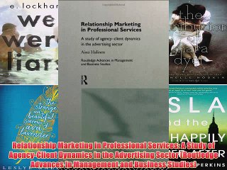 [PDF] Relationship Marketing in Professional Services: A Study of Agency-Client Dynamics in