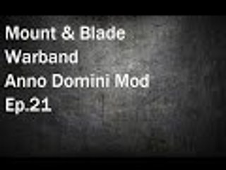 Mount & Blade Warband: Anno Domini Mod Ep.21