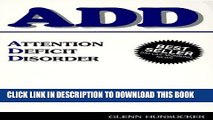 [Read] ADD: Attention Deficit Disorder: A common but often overlooked disorder of children Popular