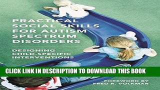 [Read] Practical Social Skills for Autism Spectrum Disorders: Designing Child-Specific