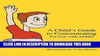 [Read] A Child s Guide to Concentrating: For Kids With ADHD Popular Online