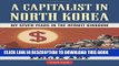 [Read PDF] A Capitalist in North Korea: My Seven Years in the Hermit Kingdom Download Online