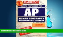 For you Barron s How to Prepare for the AP Human Geography Advanced Placement Examination