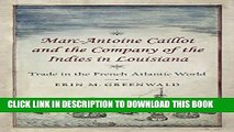 [Read PDF] Marc-Antoine Caillot and the Company of the Indies in Louisiana: Trade in the French