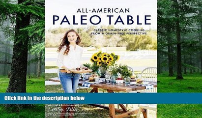 Big Deals  All-American Paleo Table: Classic Homestyle Cooking from a Grain-Free Perspective  Best
