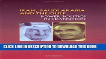 [Read PDF] Iran, Saudi Arabia and the Gulf: Power Politics in Transition Download Online