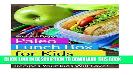 [PDF] Paleo Lunch Box for Kids: Super Easy, Mom-Approved Gluten Free Recipes Your Kids Will Love!