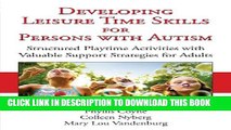 [PDF] Developing Leisure Time Skills for Persons with Autism: Structured Playtime Activities with