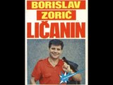 Borislav Zoric Licanin - Sve Zakleli Se Srbi Bogu