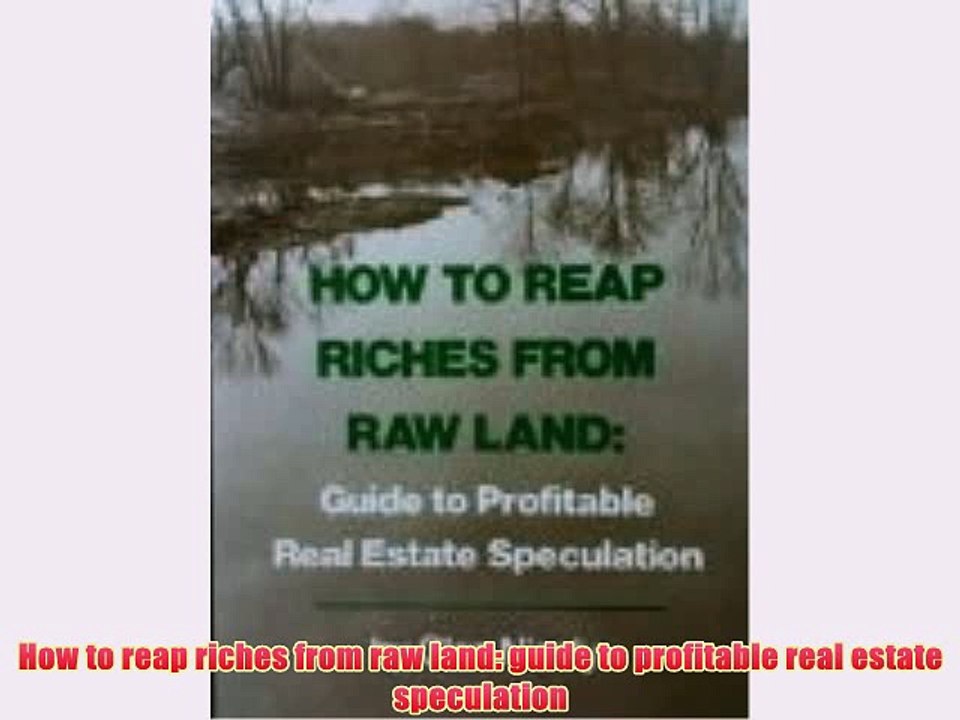 [PDF] How to reap riches from raw land: guide to profitable real estate speculation Full Online