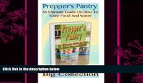 there is  Prepper s Pantry Big Collection: An Ultimate Guide On How To Store Food And Water: