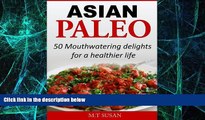 Big Deals  Asian Paleo: 50 Mouthwatering delights for a healthier life  Best Seller Books Best