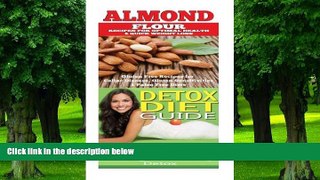 Must Have PDF  Almond: Detox Diet: Gluten Free Recipes for Celiac Disease, Wheat Free   Paleo