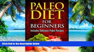 Big Deals  Paleo Diet For Beginners: Includes Delicious Paleo Recipes (Volume 1)  Best Seller