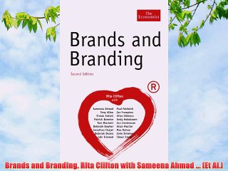 [PDF] Brands and Branding. Rita Clifton with Sameena Ahmad ... [Et Al.] Popular Colection