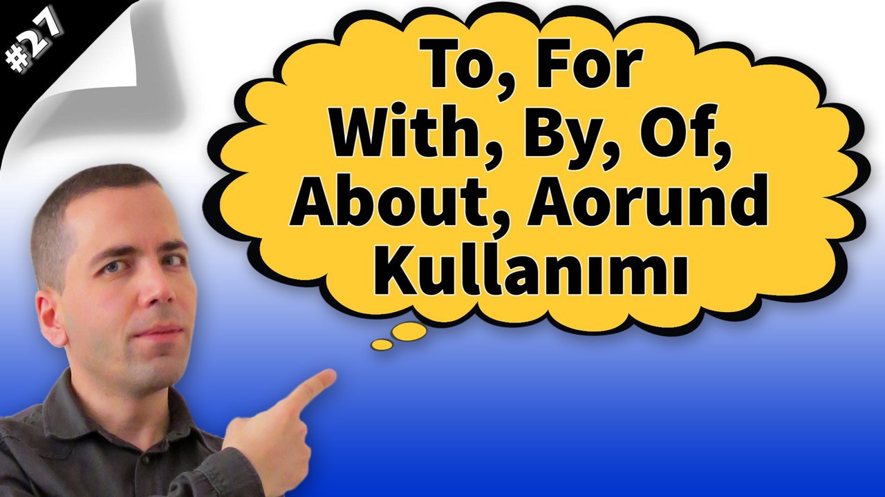 To, For, With, By, Of, About, Around Kullanımı #27