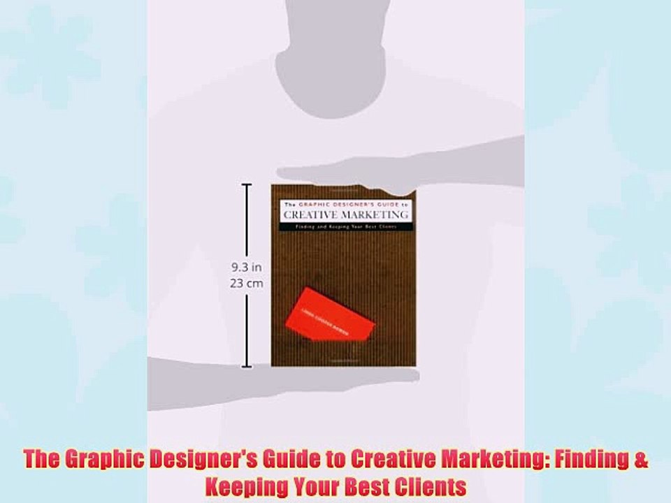 [PDF] The Graphic Designer's Guide to Creative Marketing: Finding & Keeping Your Best Clients