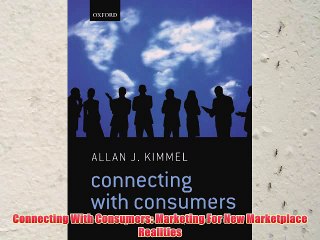 [PDF] Connecting With Consumers: Marketing For New Marketplace Realities Full Online