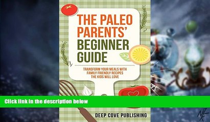 Big Deals  Paleo Parents  Beginner Guide: Transform your meals with family friendly recipes the