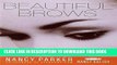 [Read] Beautiful Brows: The Ultimate Guide to Styling, Shaping, and Maintaining Your Eyebrows