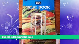 complete  The Ball Blue Book : Easy Guide to Tasty; Thrifty Home Canning and Freezing