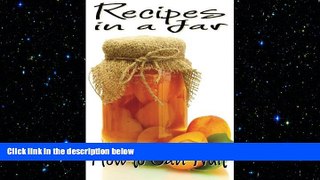 complete  Recipes in a Jar: How to Can Fruit (Volume 1)